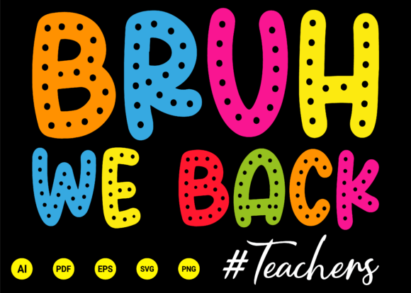 Bruh We Back Teachers PNG: Elevate Your Teacher Life Designs