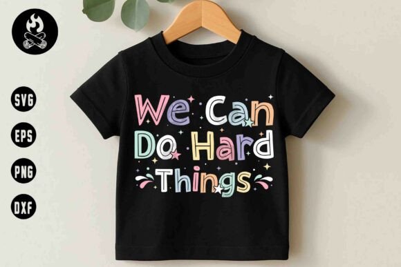 We Can Do Hard Things SVG, Back to School: A Practical Guide for Educators and Creators